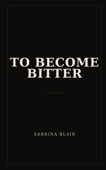 Книга To Become Bitter Sabrina Blair
