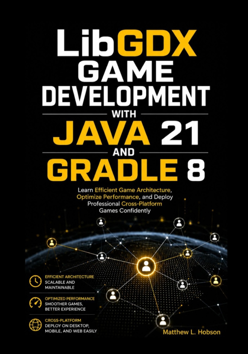 Kniha LibGDX Game Development with Java 21 and Gradle 8 Matthew L Hobson