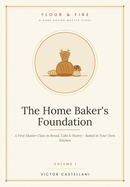 Carte The Home Baker's Foundation Victor Castellani