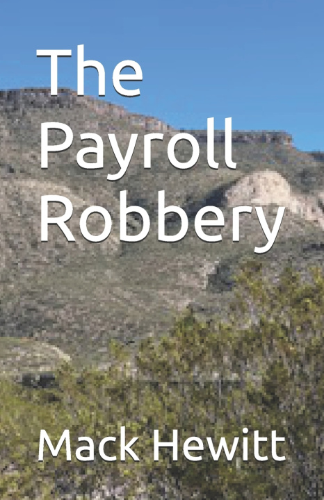 Книга The Payroll Robbery Mack Hewitt