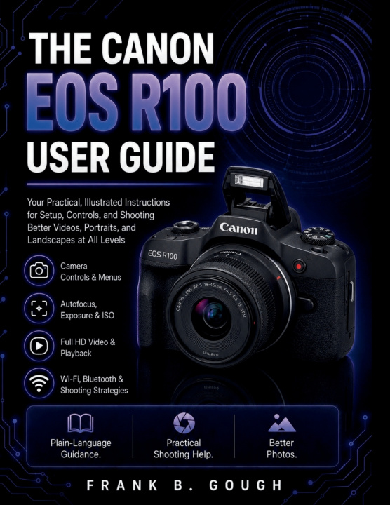 Книга The Canon EOS R100 User Guide Frank B. Gough