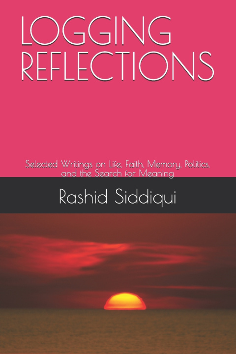 Książka LOGGING REFLECTIONS Rashid Siddiqui
