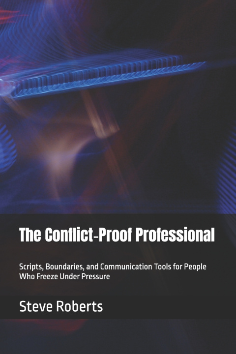 Книга The Conflict‑Proof Professional Steve Roberts
