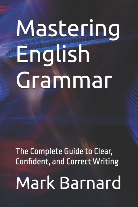 Carte Mastering English Grammar Mark Barnard