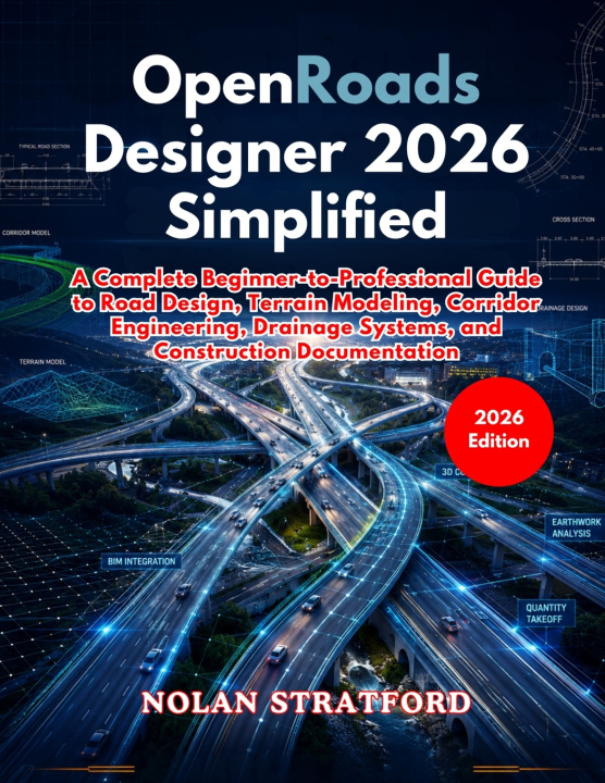 Книга OpenRoads Designer 2026 Simplified NOLAN STRATFORD