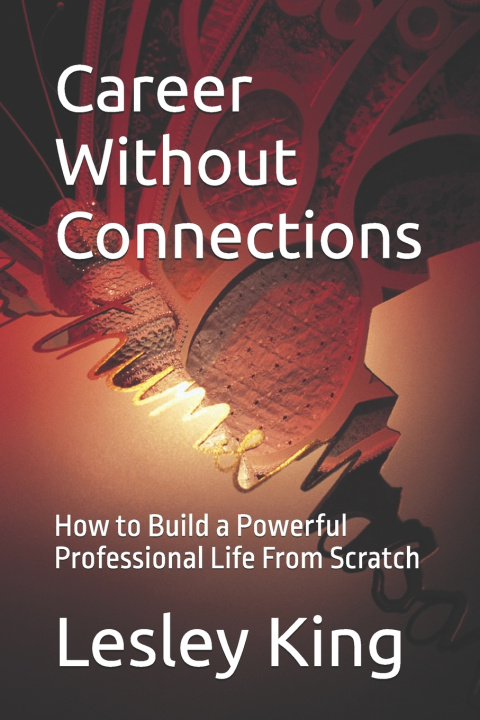 Книга Career Without Connections Lesley King