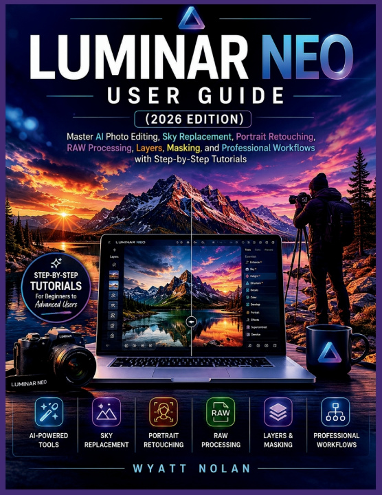 Книга LUMINAR NEO USER GUIDE (2026 EDITION) Wyatt Nolan