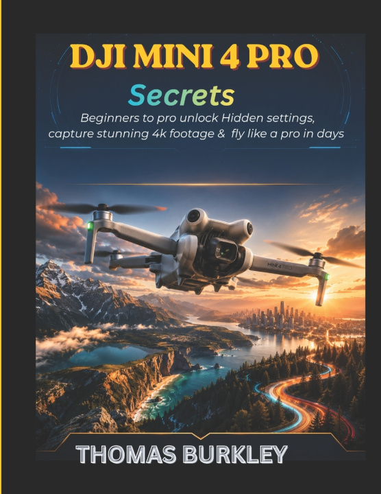 Könyv Dji mini 4 pro secrets Thomas Burkley