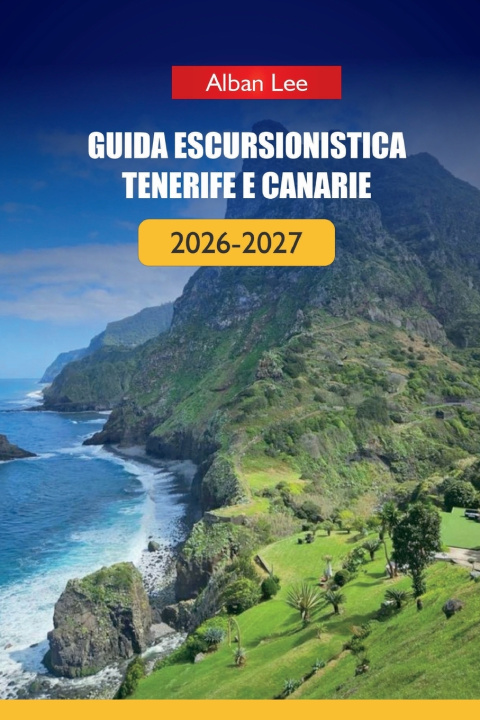 Książka GUIDA ESCURSIONISTICA TENERIFE E CANARIE 2026-2027 Alban Lee