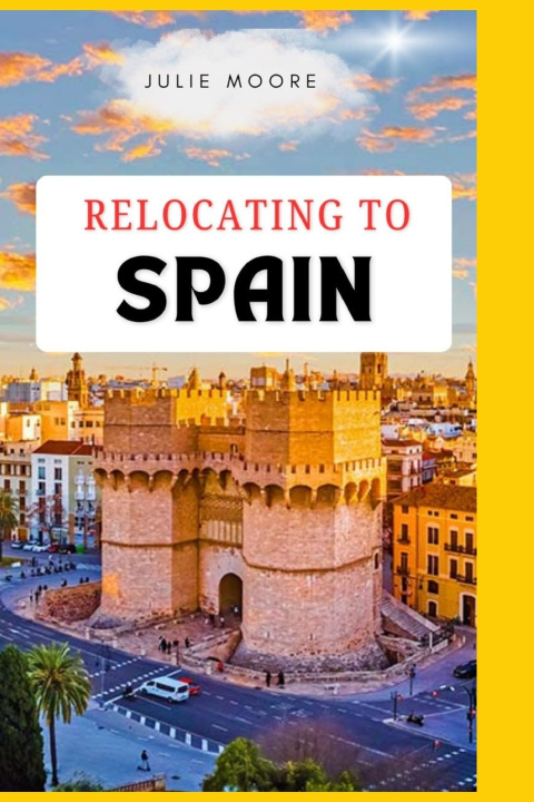 Книга Relocating to Spain Julie Moore