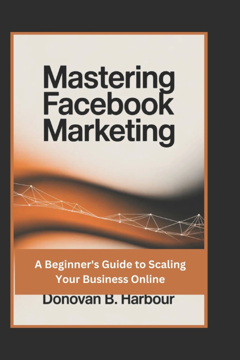Книга Mastering Facebook Marketing Donovan B. Harbour