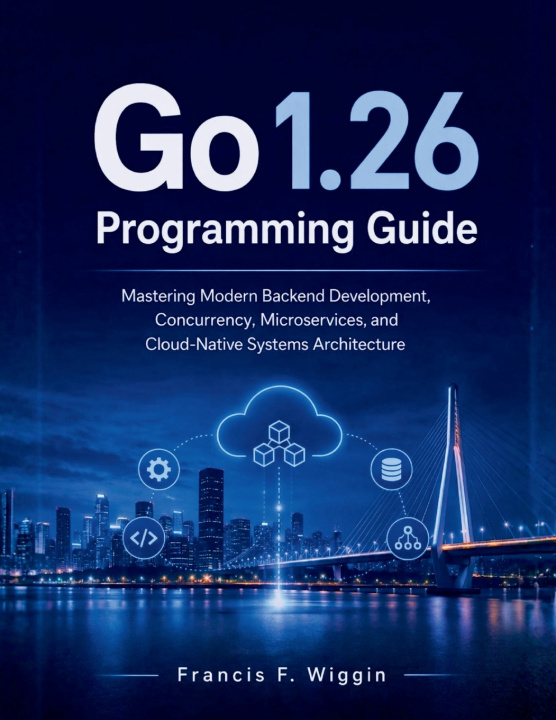 Książka Go 1.26 Programming Guide Francis F. Wiggin