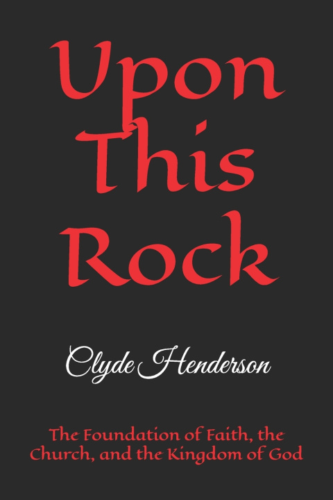 Книга Upon This Rock Clyde Edwin Henderson