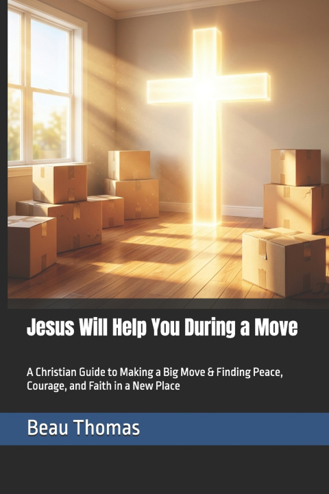 Könyv Jesus Will Help You During a Move Beau James Thomas
