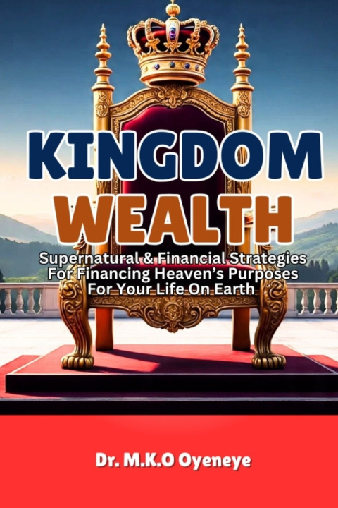 Libro KINGDOM WEALTH Dr MKO OYENEYE