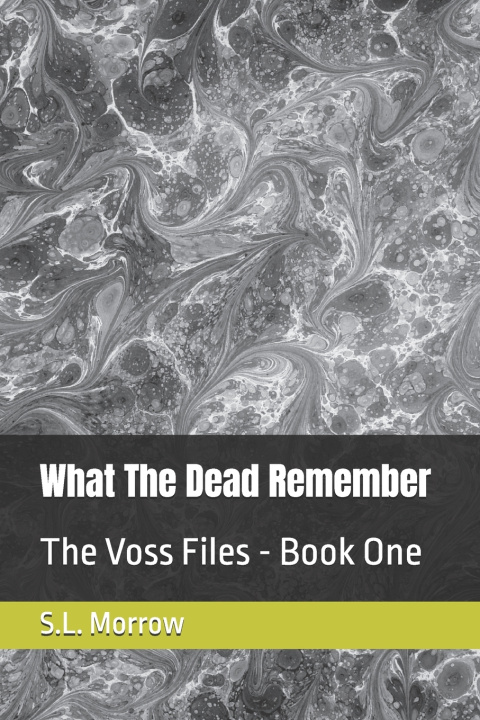 Книга What The Dead Remember S.L. Morrow