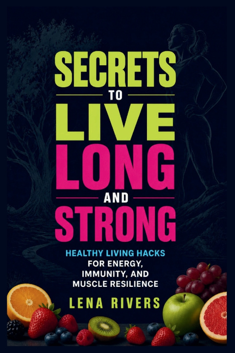 Carte Secrets to Live Long And Strong Lena Rivers