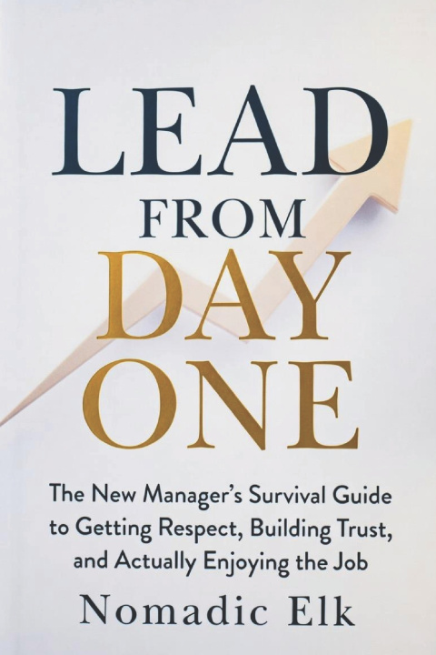Книга Lead From Day One Nomadic Elk