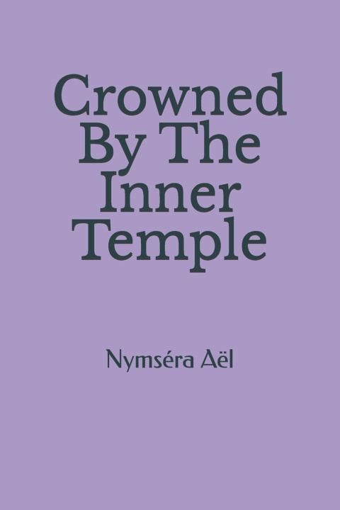 Книга Crowned By The Inner Temple Nymséra Aël
