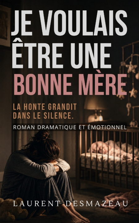 Libro Je voulais être une bonne mère Laurent Desmazeau