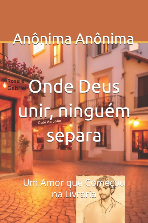 Carte Onde Deus unir, ninguém separa Maria De Fátima Pereira de Oliveira