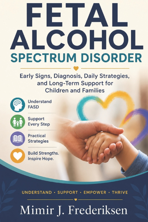 Könyv Fetal Alcohol Spectrum Disorder Mimir J Frederiksen