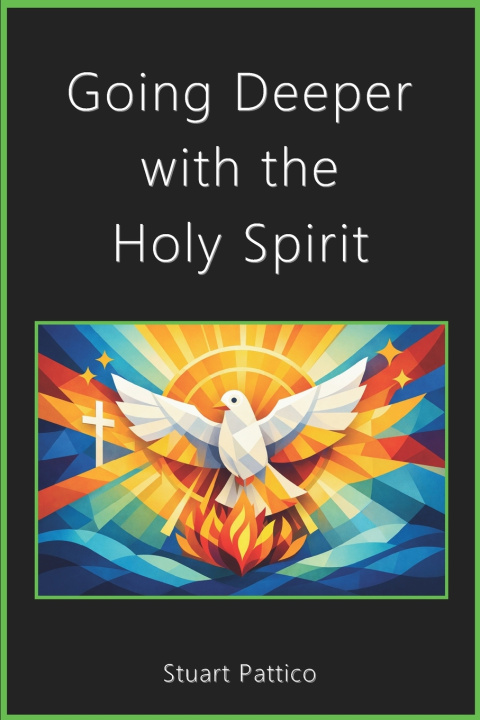 Kniha Going Deeper with the Holy Spirit Stuart Pattico