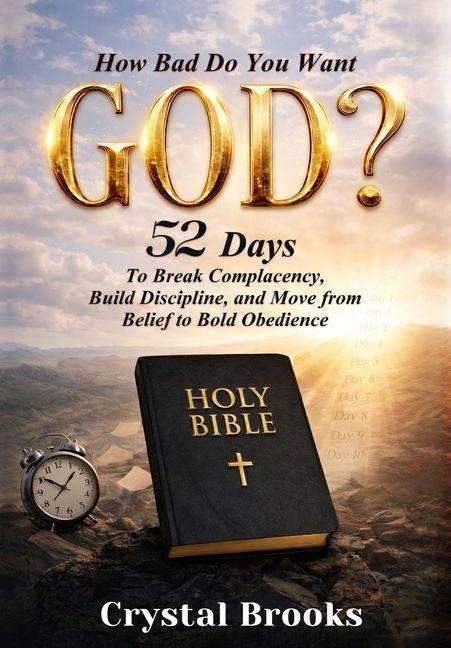 Книга How Bad Do You Want God Crystal Brooks