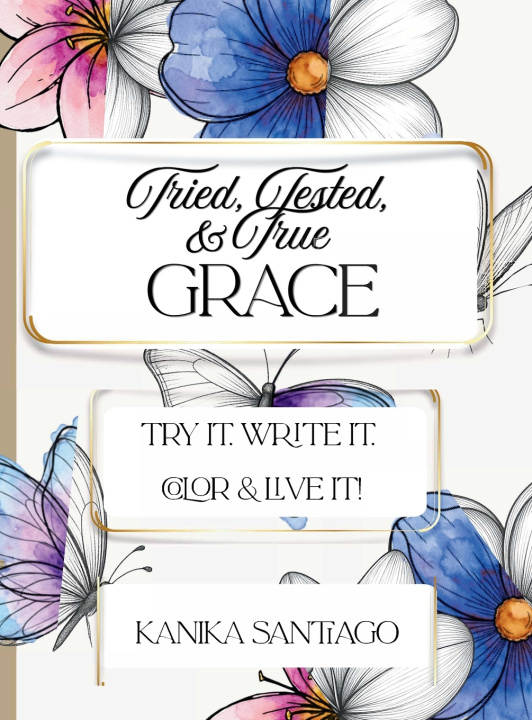 Buch Tried, Tested, & True Grace Kanika N Santiago