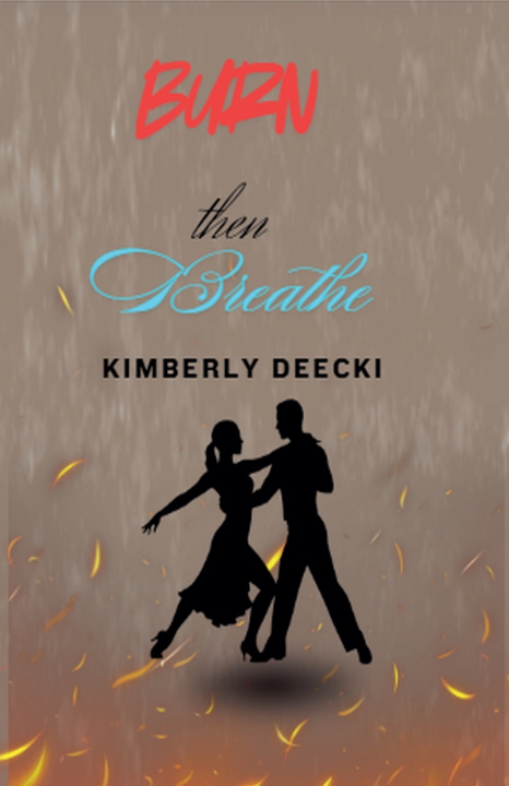 Könyv Burn, Then Breathe Kimberly Deecki