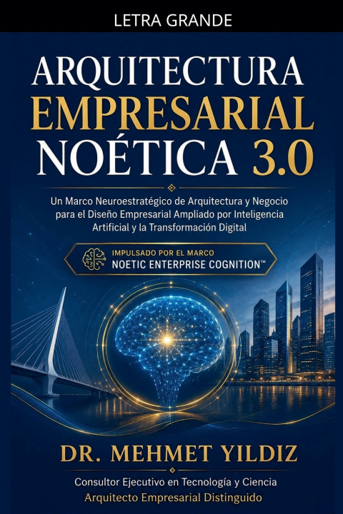 Книга Arquitectura Empresarial Noética 3.0 Mehmet Yildiz