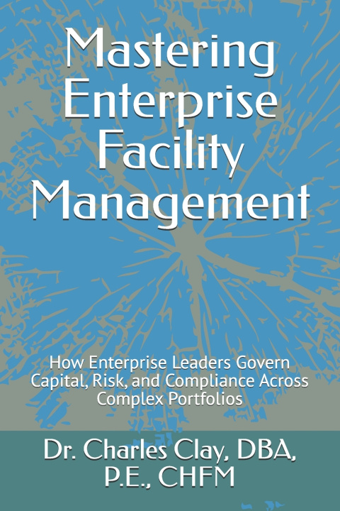 Boek Mastering Enterprise Facility Management Charles M Clay