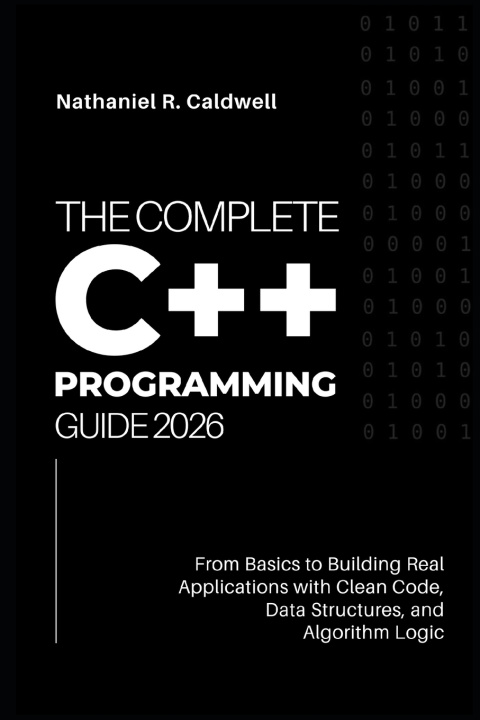 Książka The Complete C++ Programming Guide 2026 Nathaniel R Caldwell