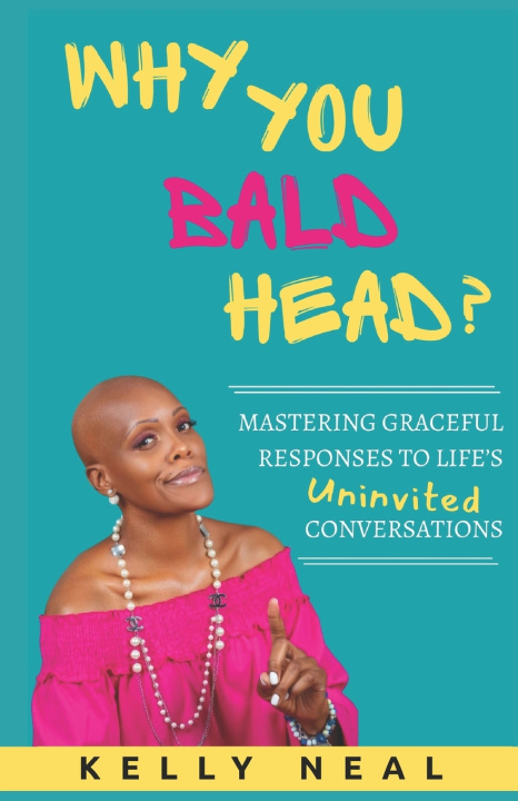 Carte Why You Bald Head? Kelly Neal