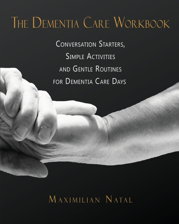 Kniha The Dementia Care Workbook Maximilian Natal