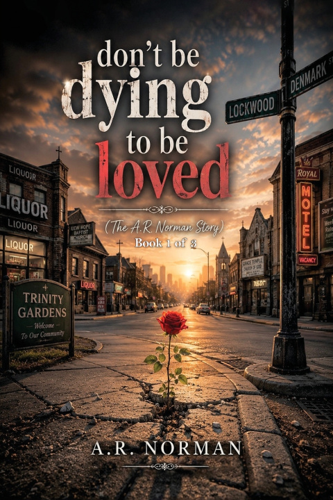 Könyv DON'T BE DYING TO BE LOVED A.R Norman