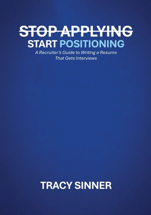 Książka Stop Applying, Start Positioning Tracy Sinner