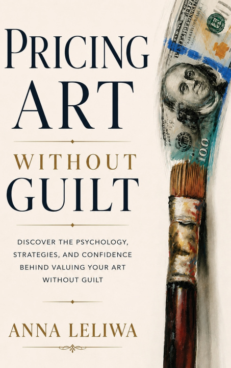 Книга Pricing Art Without Guilt Anna Leliwa