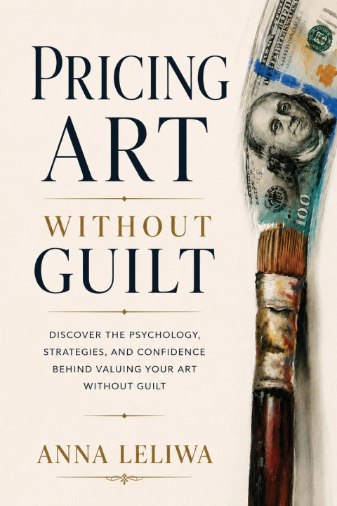Книга Pricing Art Without Guilt Anna Leliwa
