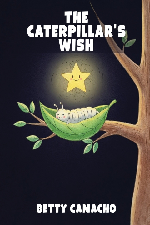 Książka THE CATERPILLAR'S WISH Betty Camacho
