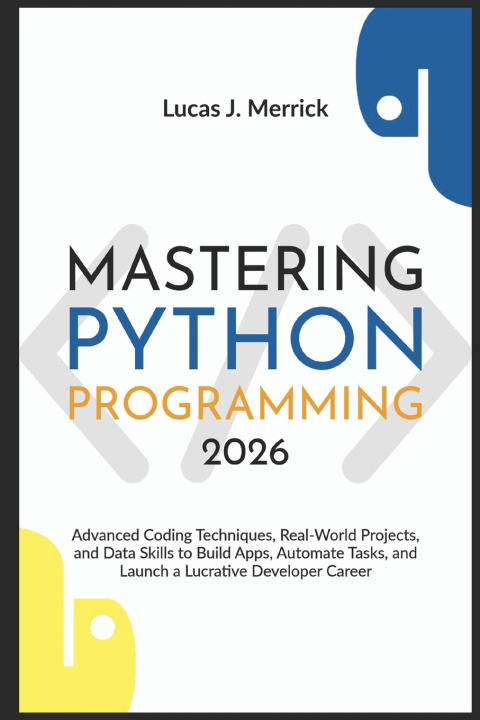 Carte Mastering Python Programming 2026 Lucas J Merrick
