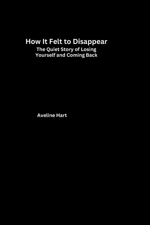 Книга How It Felt to Disappear Aveline Hart