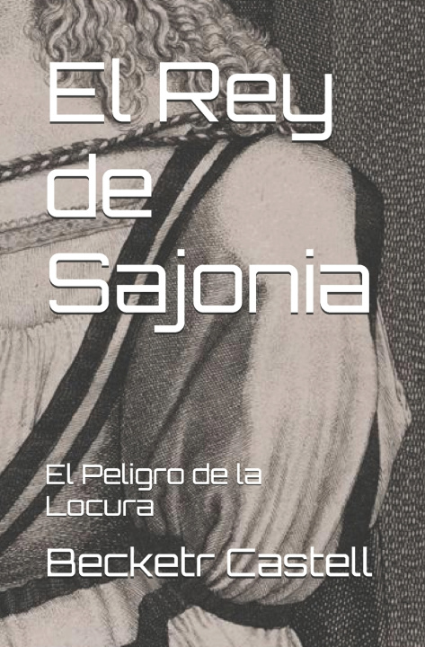 Книга El Rey de Sajonia Becketr Adalid Castell