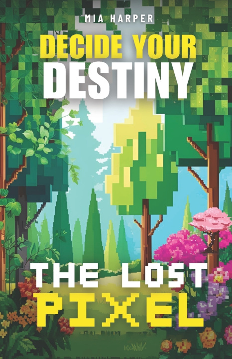 Książka Decide your destiny The Lost Pixel Mia Harper