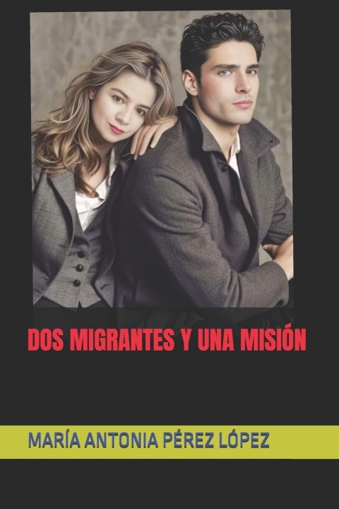 Livro DOS MIGRANTES Y UNA MISIÓN MARÍA ANTONIA PÉREZ LÓPEZ