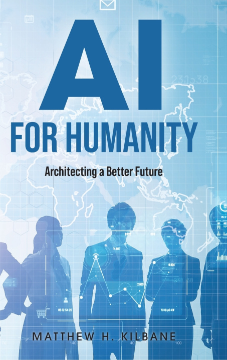 Buch AI for Humanity Matthew H. Kilbane