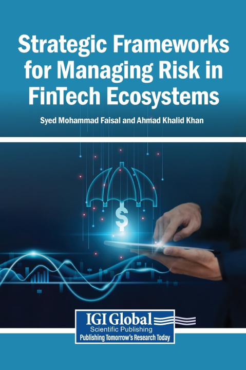 Kniha Strategic Frameworks for Managing Risk in FinTech Ecosystems Syed Mohammad Faisal