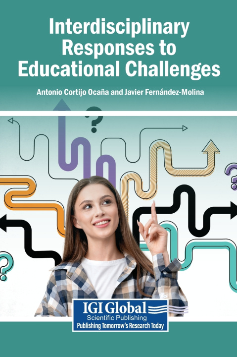 Könyv Interdisciplinary Responses to Educational Challenges Antonio Cortijo Ocaña