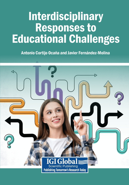 Книга Interdisciplinary Responses to Educational Challenges Antonio Cortijo Ocaña