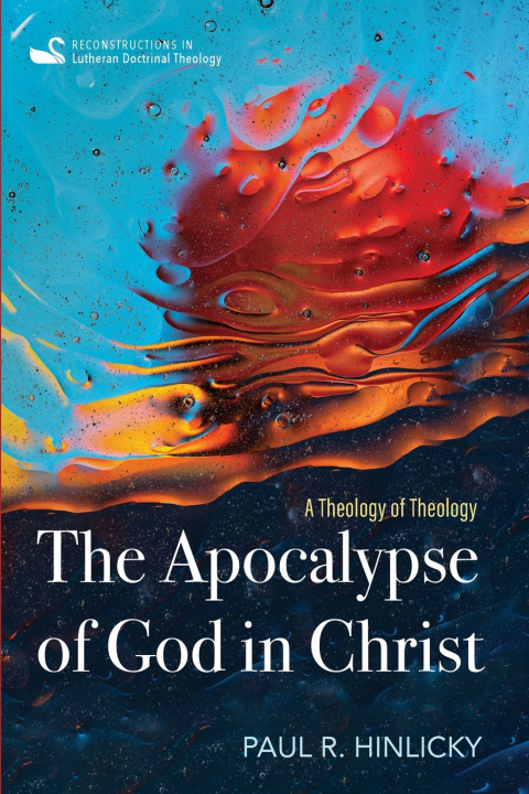 Könyv The Apocalypse of God in Christ Paul R. Hinlicky